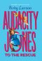 [Audacity Jones 01] • Audacity Jones to the Rescue